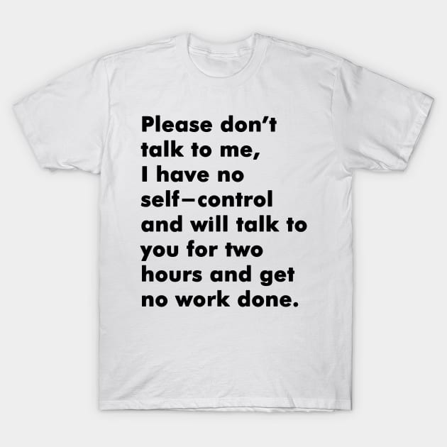 Please dont talk to me I have no self-control T-Shirt by Soll-E